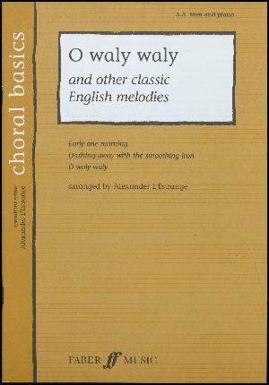 O waly waly and other classic English melodies : S.A. men and piano