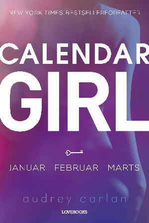 Calendar girl. Bind 1 : Januar, februar, marts