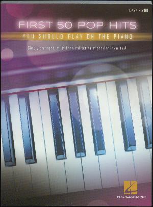 First 50 pop hits you should play on the piano : \easy piano\ : simply arranged, must-know collection of popular favorites!