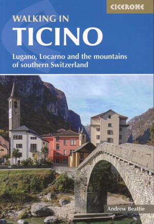 Walking in Ticino : Lugano, Locarno and the mountains of southern Switzerland