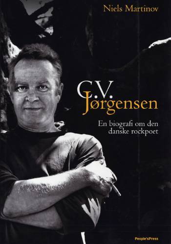 C.V. Jørgensen : en biografi om den danske rockpoet
