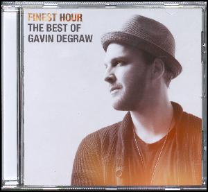 Finest hour : the best of Gavin DeGraw