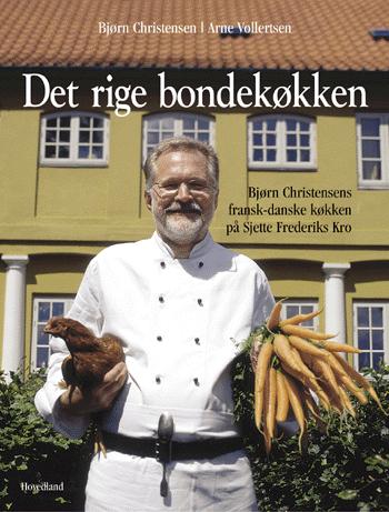 Det rige bondekøkken : Bjørn Christensens fransk-danske køkken på Sjette Frederiks Kro
