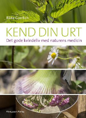 Kend din urt : det gode kvindeliv med naturens medicin