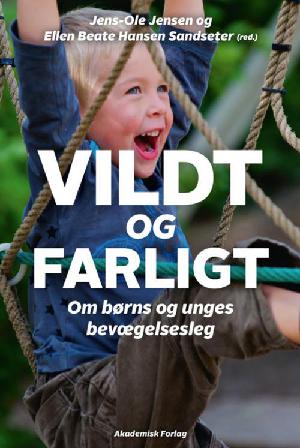 Vildt og farligt : om børns og unges bevægelsesleg