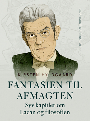 Fantasien til afmagten : syv kapitler om Lacan og filosofien