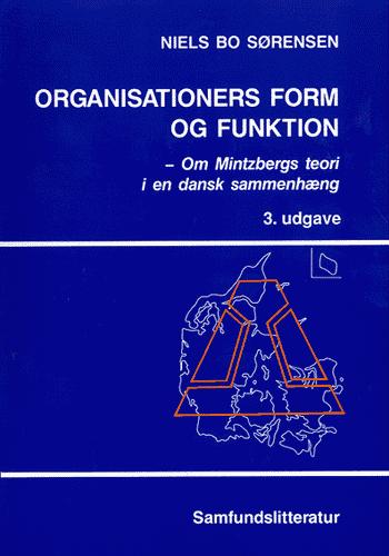 Organisationers form og funktion : om Mintzbergs teori i en dansk sammenhæng