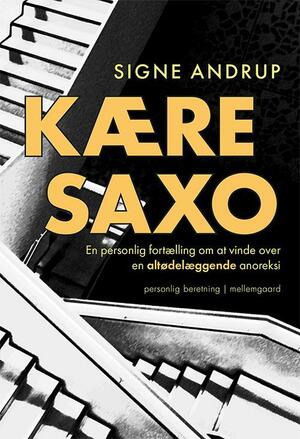 Kære Saxo : en personlig fortælling om at vinde over en altødelæggende anoreksi