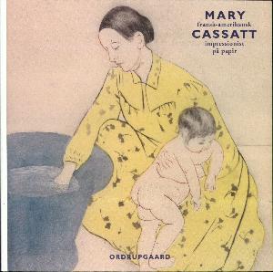 Mary Cassatt : fransk-amerikansk impressionist på papir