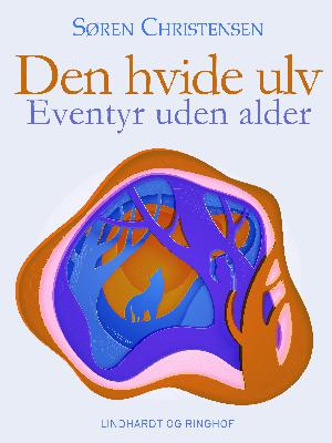 Den hvide ulv : eventyr uden alder