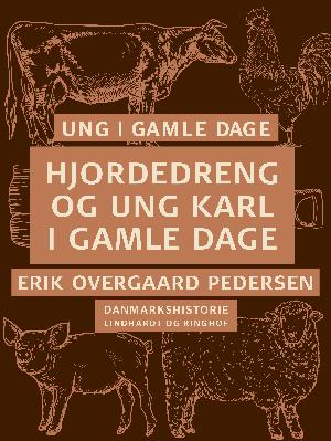 Ung i gamle dage : Danmarkshistorie. 3 : Hjordedreng og ung karl i gamle dage