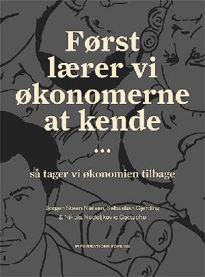 Først lærer vi økonomerne at kende - så tager vi økonomien tilbage