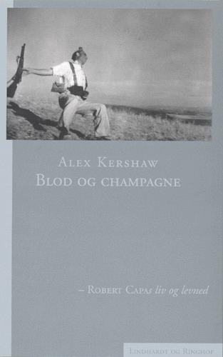 Blod og champagne : Robert Capas liv og levned