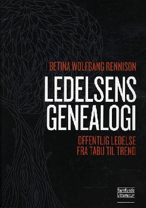 Ledelsens genealogi : offentlig ledelse fra tabu til trend