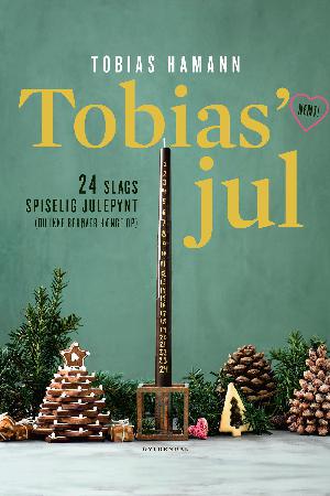 Tobias' jul : 24 slags spiselig julepynt (du ikke behøver hænge op) : nemt!
