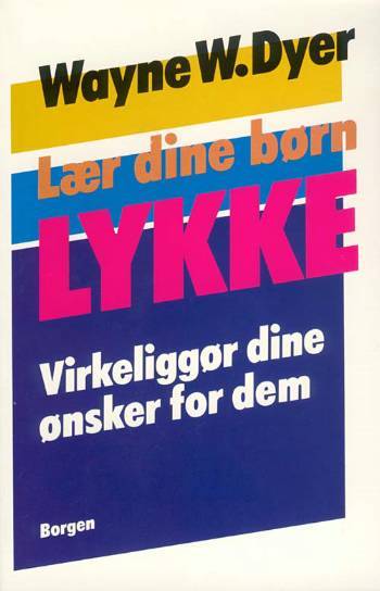 Lær dine børn lykke : virkeliggør dine ønsker for dem