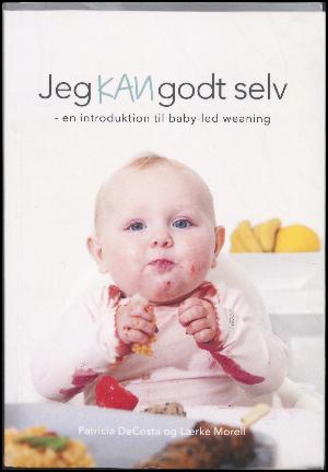 Jeg kan godt selv : en introduktion til baby-led weaning