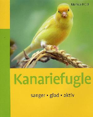 Kanariefugle : sanger, glad, aktiv