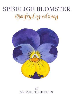 Spiselige blomster : øjenfryd og velsmag