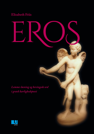 Eros : lemme-løsning og bevingede ord i græsk kærlighedspoesi