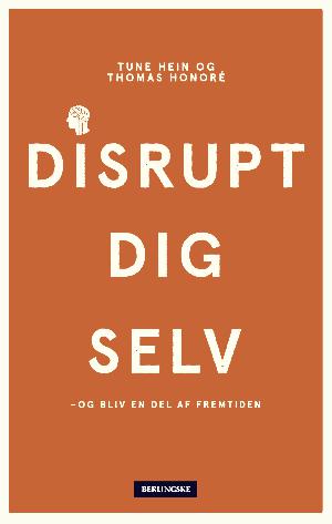 Disrupt dig selv - og bliv en del af fremtiden