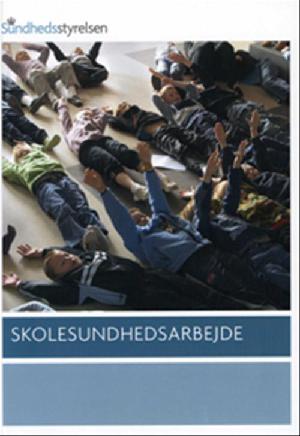 Skolesundhedsarbejde : håndbog til sundhedspersonale