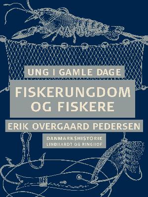 Ung i gamle dage : Danmarkshistorie. 5 : Fiskerungdom og fiskere