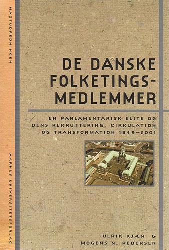 De danske folketingsmedlemmer : en parlamentarisk elite og dens rekruttering, cirkulation og transformation 1849-2001