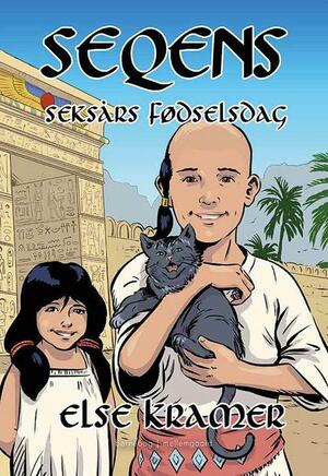 Seqens seksårs fødselsdag : en historie om, hvordan det var at være barn i det gamle Egypten