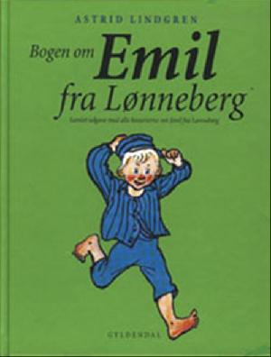 Bogen om Emil fra Lønneberg : alle historierne om Emil fra Katholt i Lønneberg i Småland i Sverige