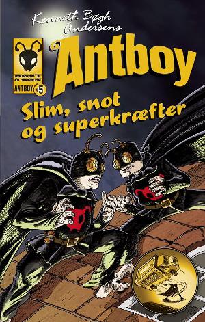 Kenneth Bøgh Andersens Antboy - slim, snot og superkræfter