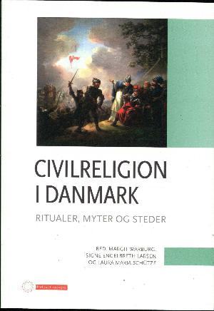 Civilreligion i Danmark : ritualer, myter og steder