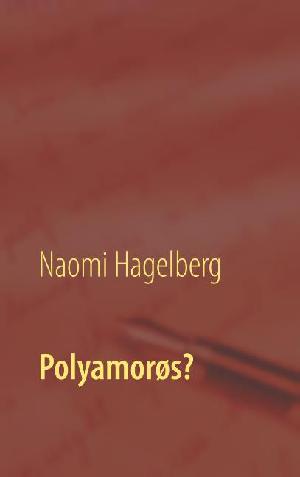 Polyamorøs? : 100+ polyamorøse fortæller, hvordan de fandt ud af, at de er polyamorøse