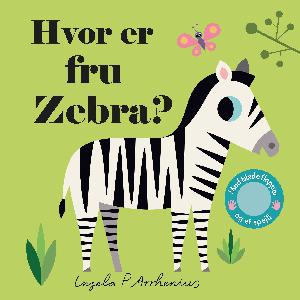 Hvor er fru Zebra? : med bløde flapper og et spejl!