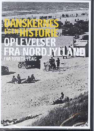 Danskernes egen historie. Oplevelser fra Nordjylland : fra 1910 til i dag