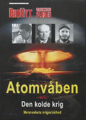 Atomvåben. Del 2 : Den kolde krig : menneskets krigeriskhed