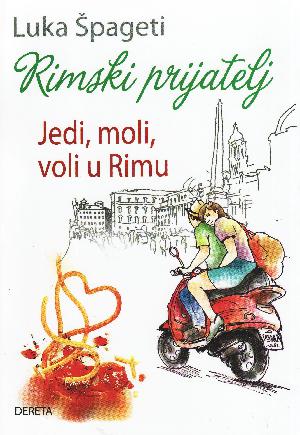 Rimski prijatelj : jedi, moli, voli u Rimu