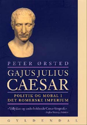 Gajus Julius Caesar : politik og moral i det romerske imperium