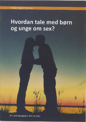 Hvordan tale med børn og unge om sex?