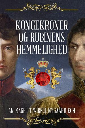 Kongekroner og rubinens hemmelighed : historisk roman