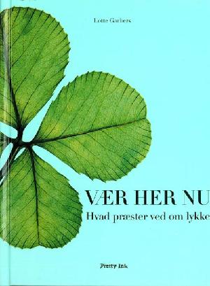 Vær her nu : hvad præster ved om lykke