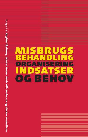 Misbrugsbehandling : organisering, indsatser og behov