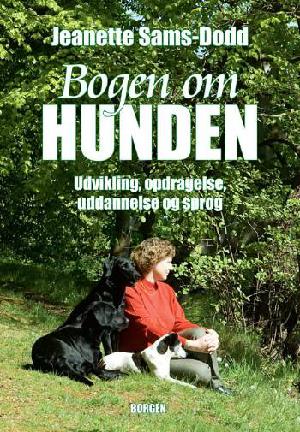 Bogen om hunden : udvikling, opdragelse, uddannelse og sprog