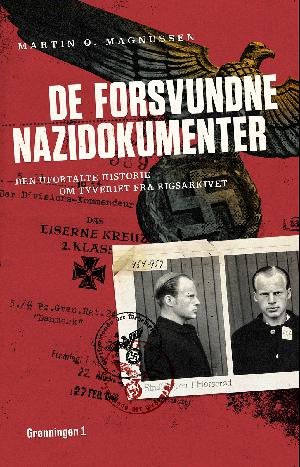De forsvundne nazidokumenter : den ufortalte historie om tyveriet fra Rigsarkivet