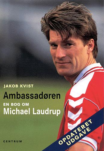 Ambassadøren : en bog om Michael Laudrup