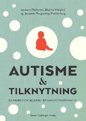 Autisme & tilknytning : en mors fortælling - et fagligt perspektiv