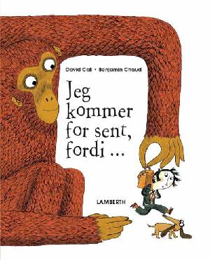 Jeg kommer for sent, fordi -