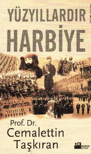 Yüzyıllardır Harbiye : Harbiye'nin 180 yıllık tarihi ve en büyük harbiyeli Atatürk