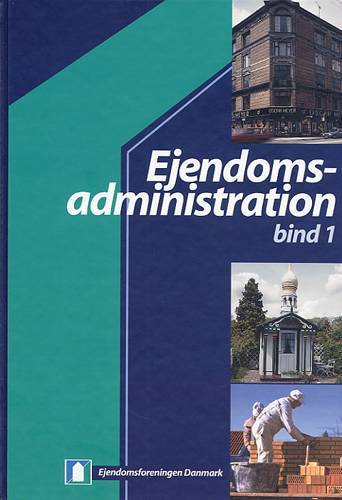 Ejendomsadministration. Bind 1