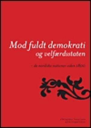 Mod fuldt demokrati og velfærdsstaten : de nordiske nationer siden 1800